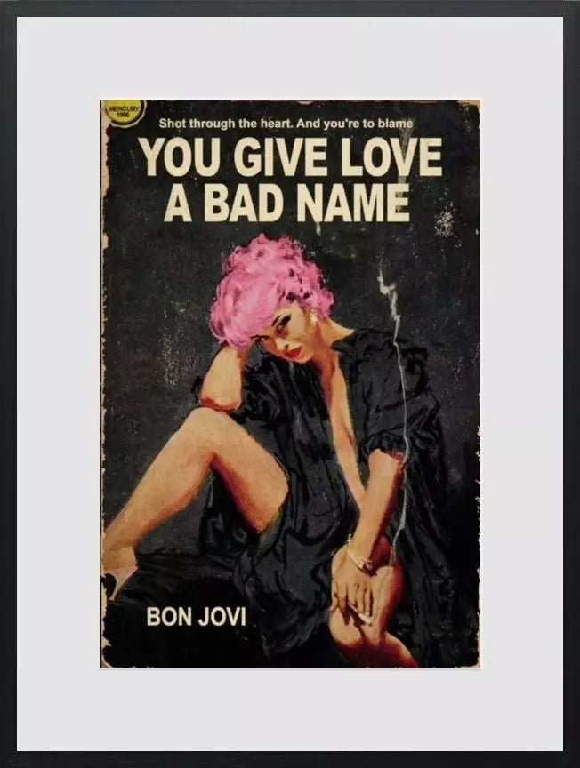 You Give Love a Bad Name